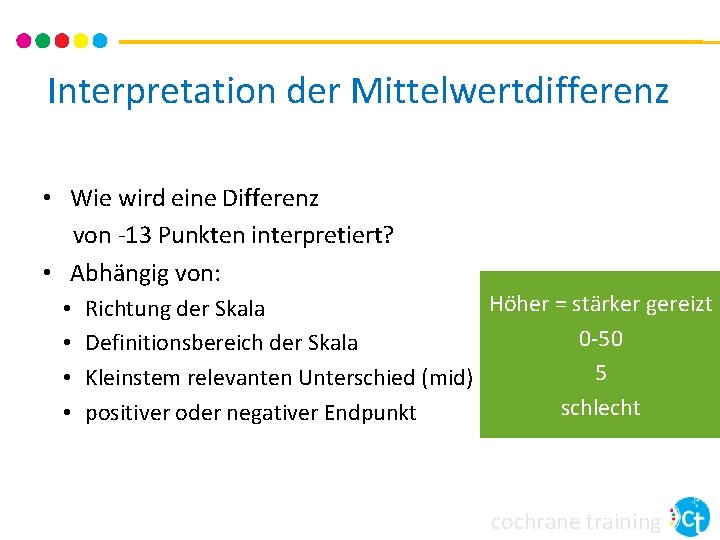 Interpretation der Mittelwertdifferenz • Wie wird eine Differenz von -13 Punkten interpretiert? • Abhängig