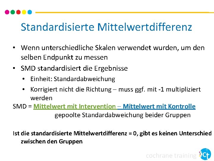 Standardisierte Mittelwertdifferenz • Wenn unterschiedliche Skalen verwendet wurden, um den selben Endpunkt zu messen