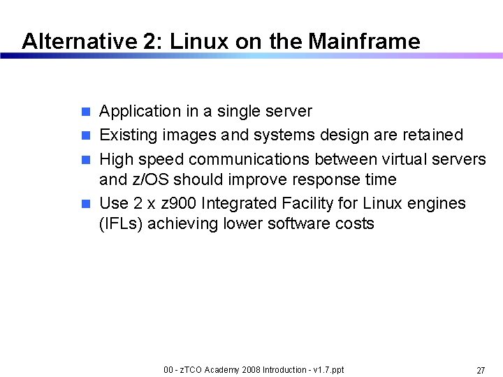 Alternative 2: Linux on the Mainframe Application in a single server n Existing images