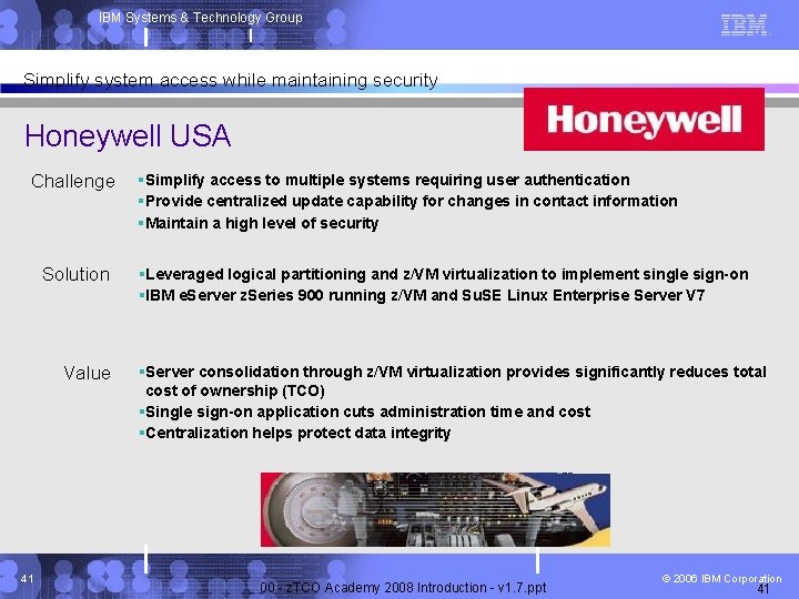 IBM Systems & Technology Group Simplify system access while maintaining security Honeywell USA Challenge