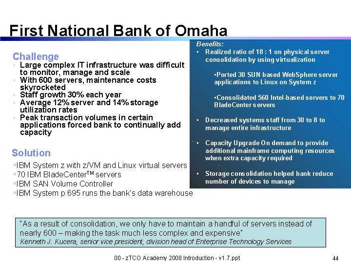 First National Bank of Omaha Challenge § § § Large complex IT infrastructure was