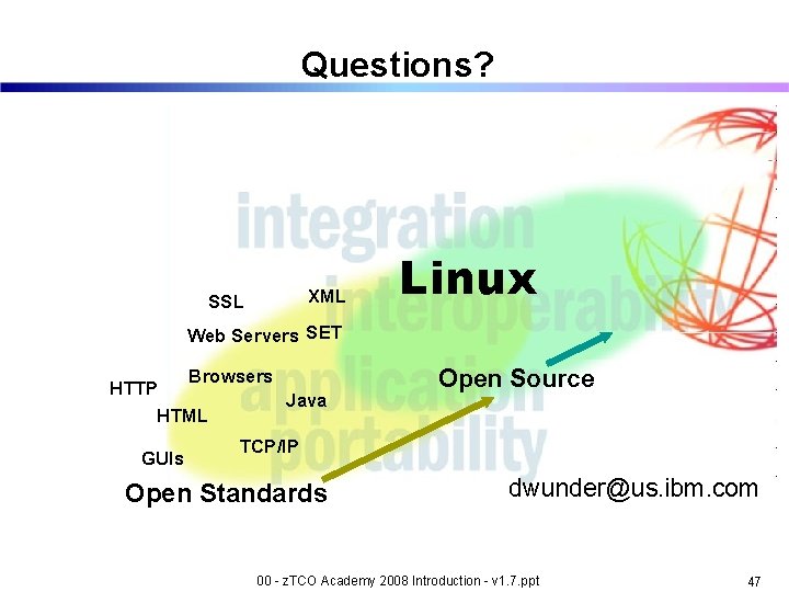 Questions? XML SSL Linux Web Servers SET Browsers HTTP Java HTML GUIs Open Source