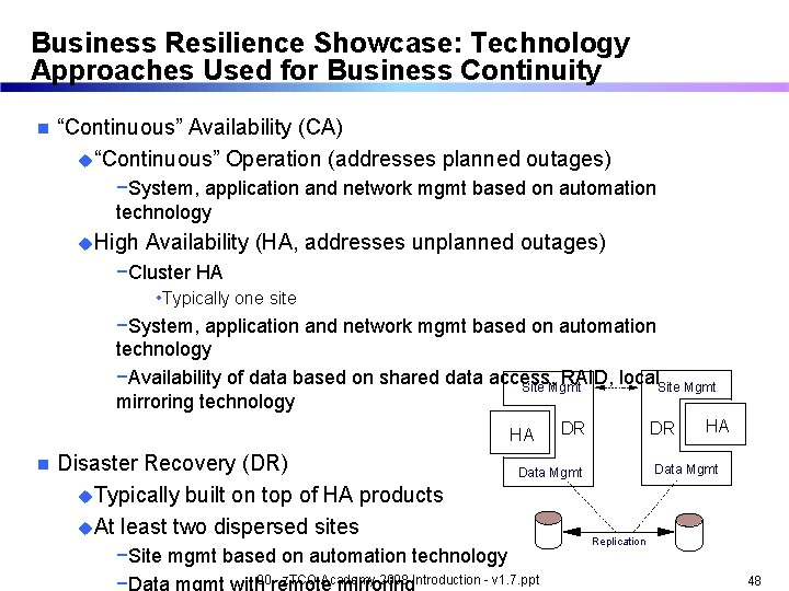 Business Resilience Showcase: Technology Approaches Used for Business Continuity n “Continuous” Availability (CA) u“Continuous”