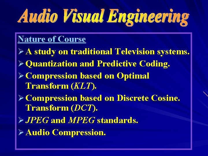 Nature of Course Ø A study on traditional Television systems. Ø Quantization and Predictive Nature of Course Ø A study on traditional Television systems. Ø Quantization and Predictive