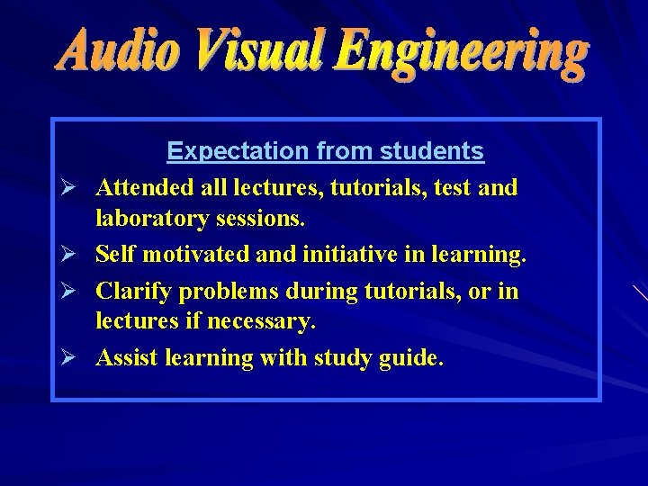 Ø Ø Expectation from students Attended all lectures, tutorials, test and laboratory sessions. Self Ø Ø Expectation from students Attended all lectures, tutorials, test and laboratory sessions. Self