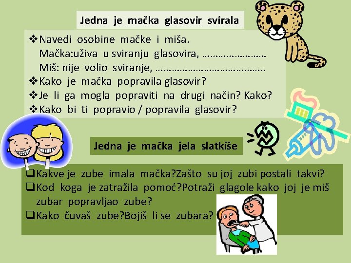 Jedna je mačka glasovir svirala v. Navedi osobine mačke i miša. Mačka: uživa u