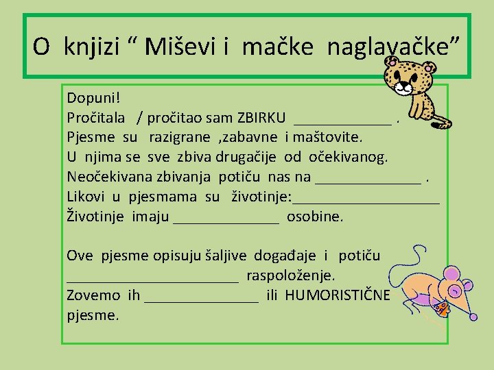 O knjizi “ Miševi i mačke naglavačke” Dopuni! Pročitala / pročitao sam ZBIRKU ______.