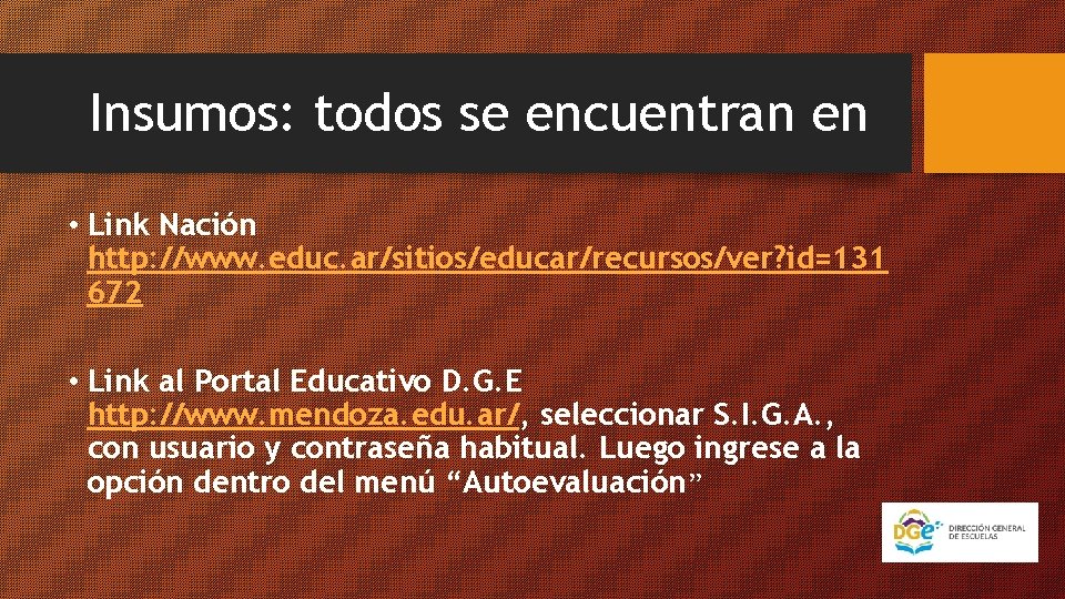 Insumos: todos se encuentran en • Link Nación http: //www. educ. ar/sitios/educar/recursos/ver? id=131 672