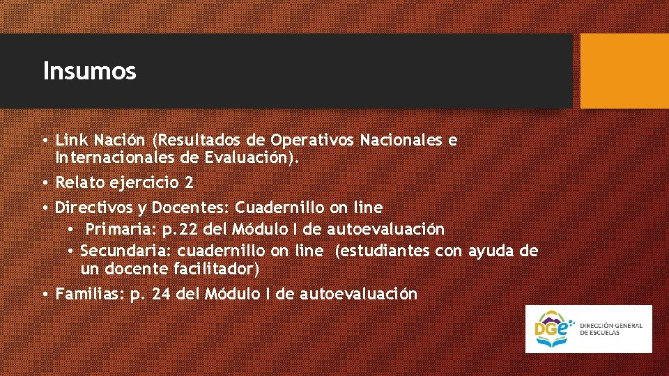 Insumos • Link Nación (Resultados de Operativos Nacionales e Internacionales de Evaluación). • Relato