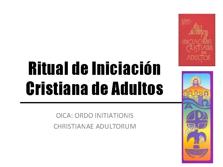 Ritual de Iniciación Cristiana de Adultos OICA: ORDO INITIATIONIS CHRISTIANAE ADULTORUM 