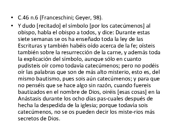  • C. 46 n. 6 (Franceschini; Geyer, 98). • Y dudo [recitado] el