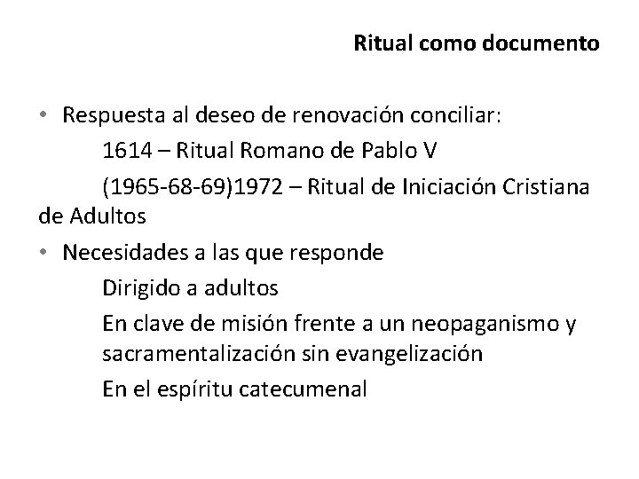 Ritual como documento • Respuesta al deseo de renovación conciliar: 1614 – Ritual Romano