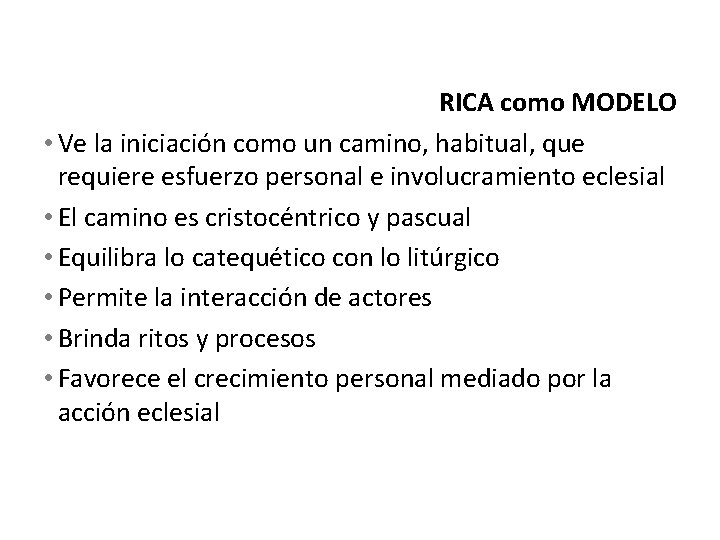 RICA como MODELO • Ve la iniciación como un camino, habitual, que requiere esfuerzo