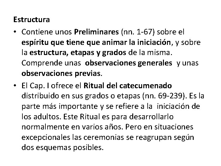 Estructura • Contiene unos Preliminares (nn. 1 67) sobre el espíritu que tiene que