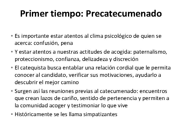 Primer tiempo: Precatecumenado • Es importante estar atentos al clima psicológico de quien se