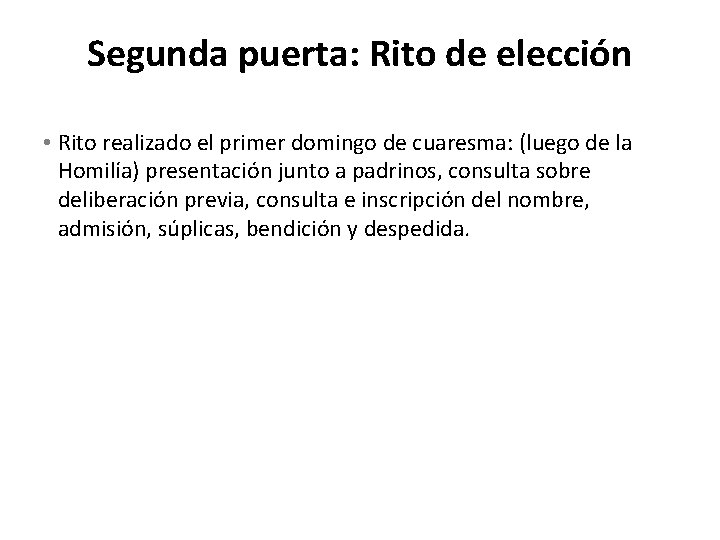 Segunda puerta: Rito de elección • Rito realizado el primer domingo de cuaresma: (luego