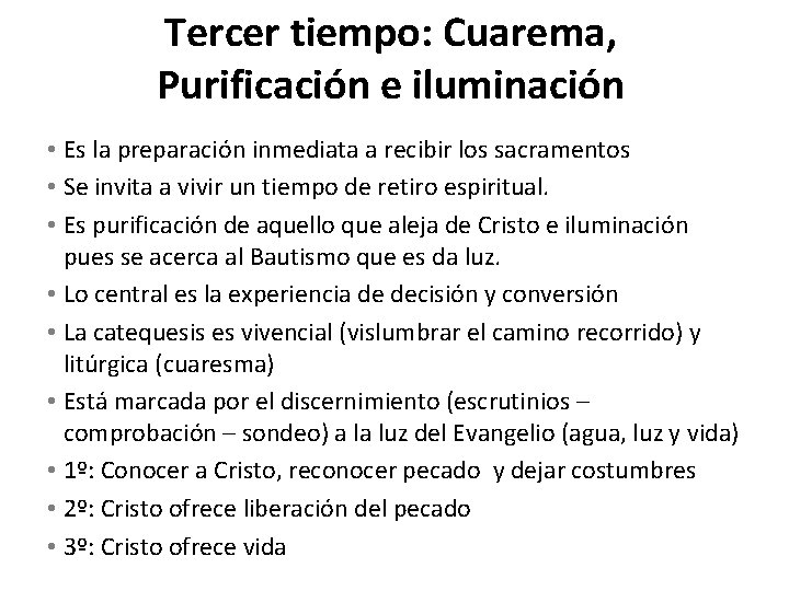 Tercer tiempo: Cuarema, Purificación e iluminación • Es la preparación inmediata a recibir los