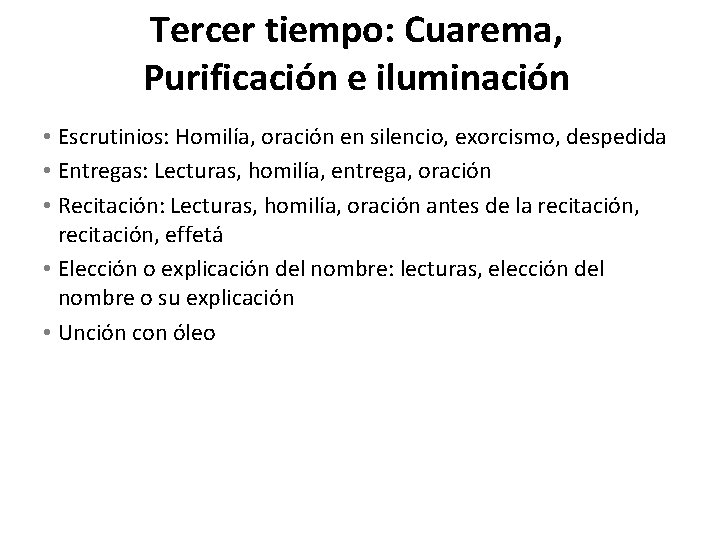 Tercer tiempo: Cuarema, Purificación e iluminación • Escrutinios: Homilía, oración en silencio, exorcismo, despedida