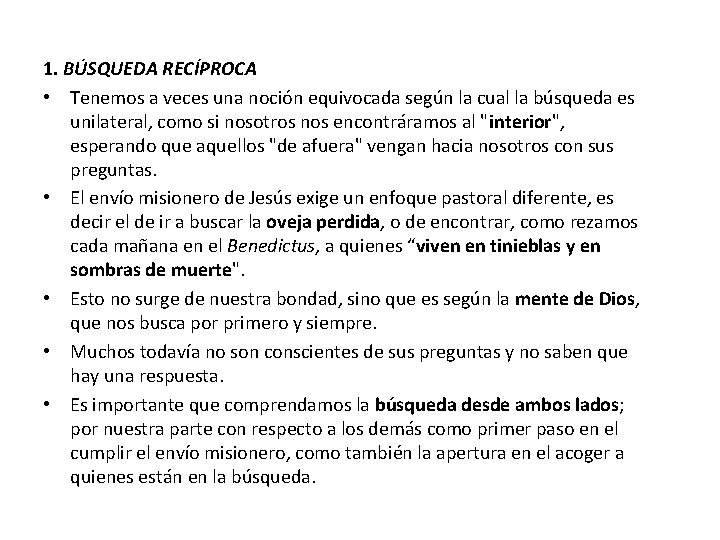 1. BÚSQUEDA RECÍPROCA • Tenemos a veces una noción equivocada según la cual la