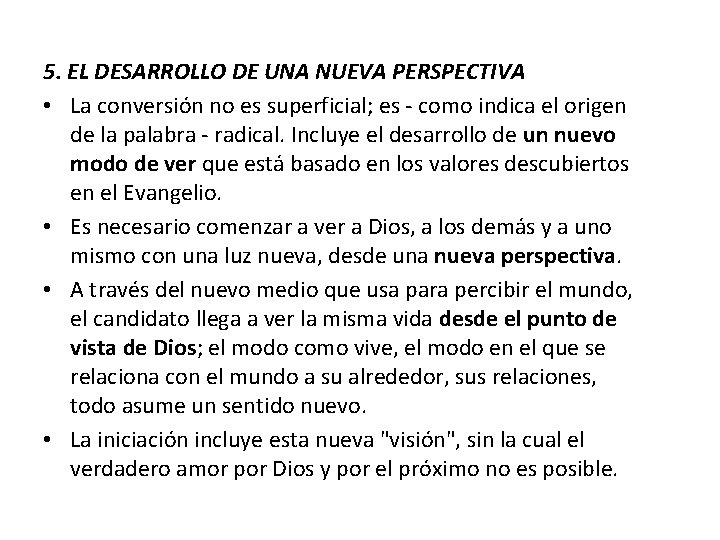 5. EL DESARROLLO DE UNA NUEVA PERSPECTIVA • La conversión no es superficial; es