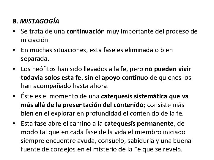 8. MISTAGOGÍA • Se trata de una continuación muy importante del proceso de iniciación.