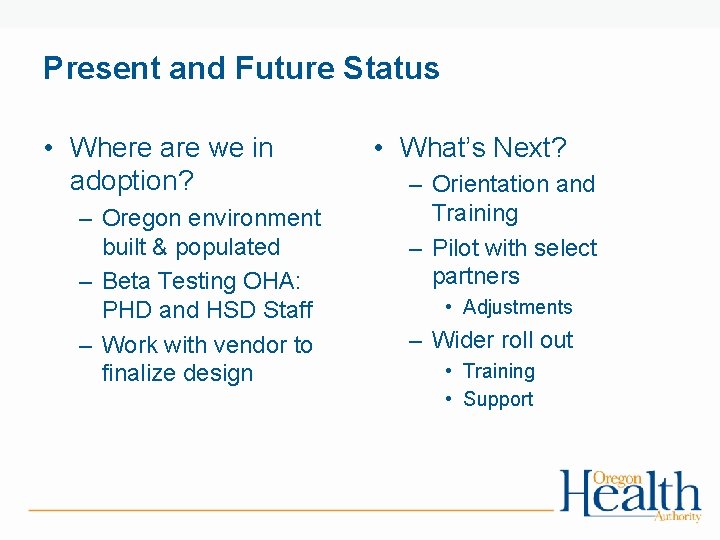 Present and Future Status • Where are we in adoption? – Oregon environment built