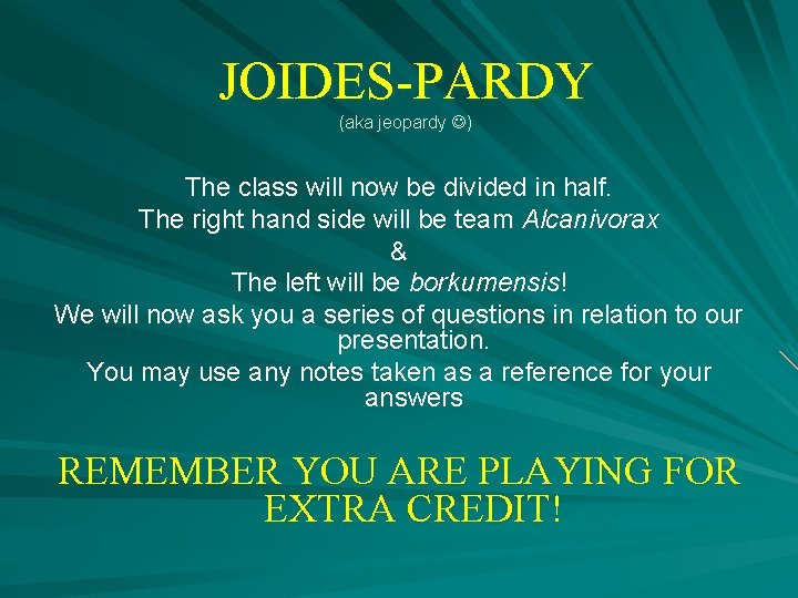 JOIDES-PARDY (aka jeopardy ) The class will now be divided in half. The right