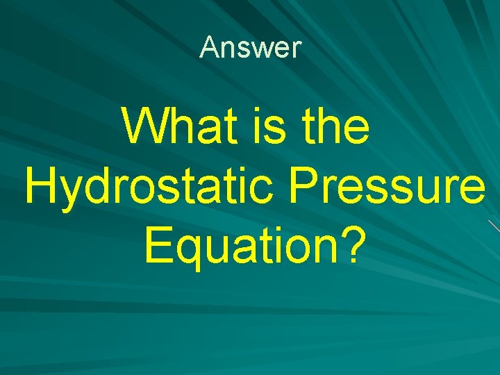 Answer What is the Hydrostatic Pressure Equation? 