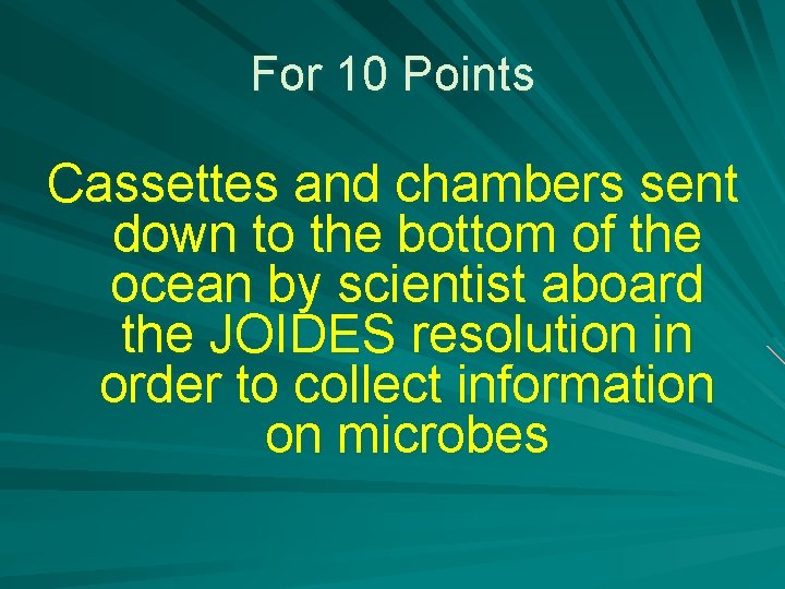 For 10 Points Cassettes and chambers sent down to the bottom of the ocean