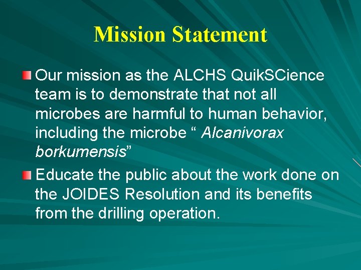 Mission Statement Our mission as the ALCHS Quik. SCience team is to demonstrate that