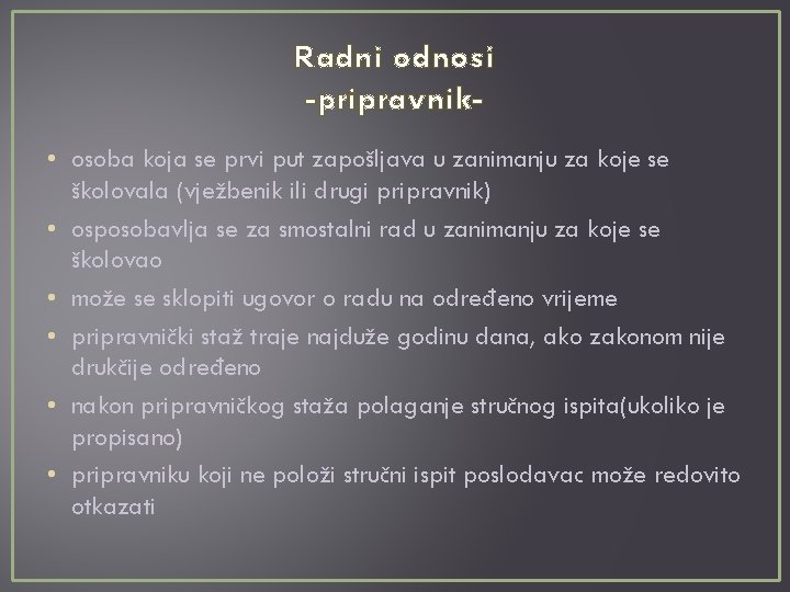 Radni odnosi -pripravnik • osoba koja se prvi put zapošljava u zanimanju za koje