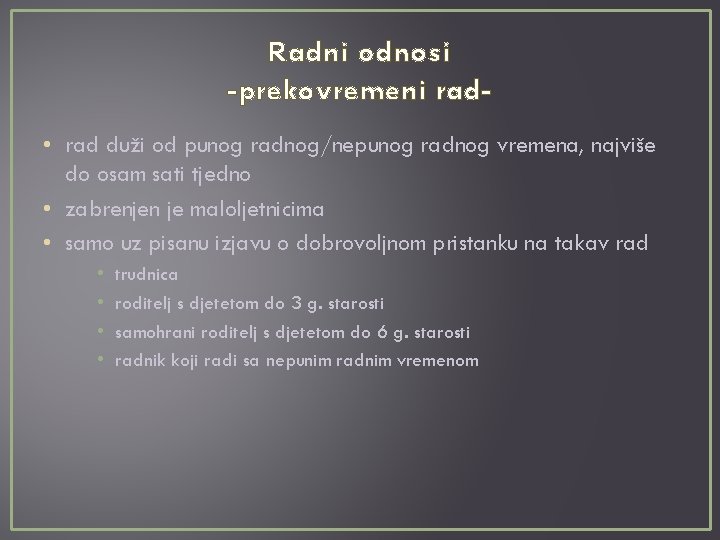 Radni odnosi -prekovremeni rad • rad duži od punog radnog/nepunog radnog vremena, najviše do