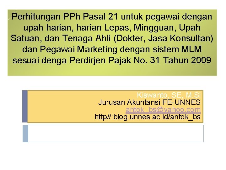 Perhitungan PPh Pasal 21 untuk pegawai dengan upah harian, harian Lepas, Mingguan, Upah Satuan,