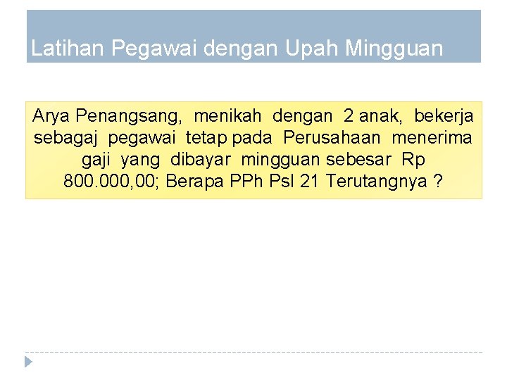 Latihan Pegawai dengan Upah Mingguan Arya Penangsang, menikah dengan 2 anak, bekerja sebagaj pegawai