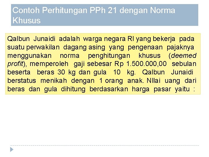 Contoh Perhitungan PPh 21 dengan Norma Khusus Qalbun Junaidi adalah warga negara Rl yang