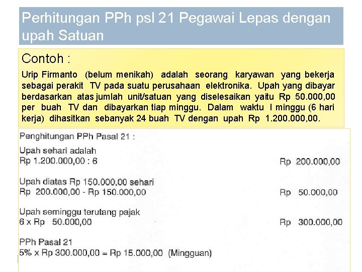 Perhitungan PPh psl 21 Pegawai Lepas dengan upah Satuan Contoh : Urip Firmanto (belum