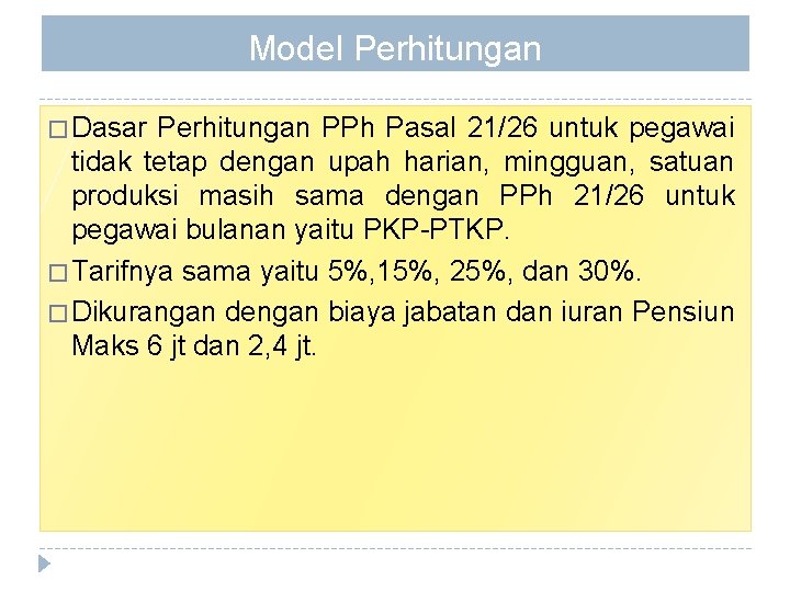 Model Perhitungan � Dasar Perhitungan PPh Pasal 21/26 untuk pegawai tidak tetap dengan upah