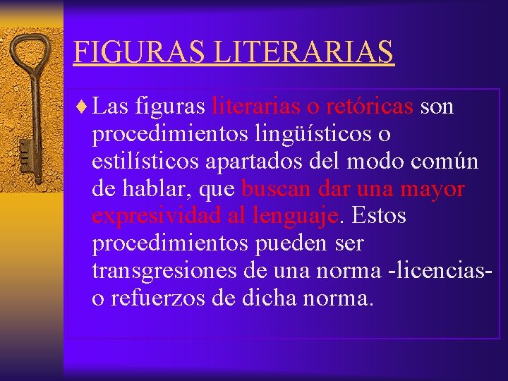 FIGURAS LITERARIAS ¨ Las figuras literarias o retóricas son procedimientos lingüísticos o estilísticos apartados