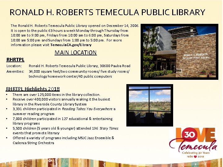 RONALD H. ROBERTS TEMECULA PUBLIC LIBRARY The Ronald H. Roberts Temecula Public Library opened RONALD H. ROBERTS TEMECULA PUBLIC LIBRARY The Ronald H. Roberts Temecula Public Library opened
