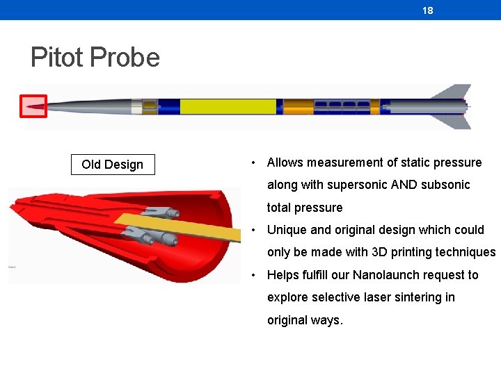 18 Pitot Probe Old Design • Allows measurement of static pressure along with supersonic