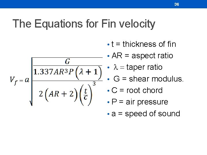 36 The Equations for Fin velocity • t = thickness of fin • AR