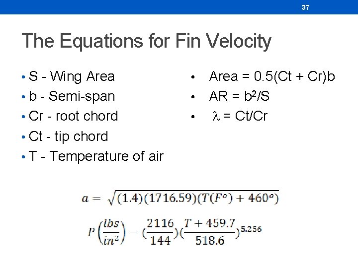 37 The Equations for Fin Velocity • S - Wing Area • b -