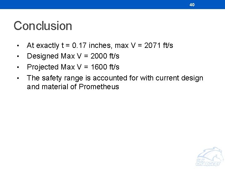 40 Conclusion • • At exactly t = 0. 17 inches, max V =