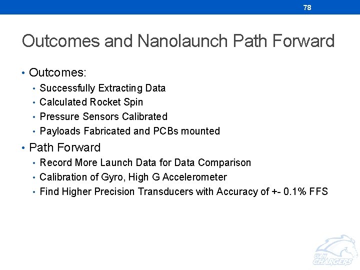 78 Outcomes and Nanolaunch Path Forward • Outcomes: • Successfully Extracting Data • Calculated 78 Outcomes and Nanolaunch Path Forward • Outcomes: • Successfully Extracting Data • Calculated