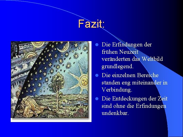 Fazit: Die Erfindungen der frühen Neuzeit veränderten das Weltbild grundlegend. l Die einzelnen Bereiche