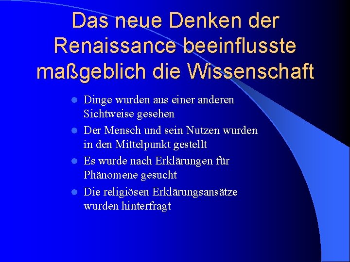 Das neue Denken der Renaissance beeinflusste maßgeblich die Wissenschaft Dinge wurden aus einer anderen