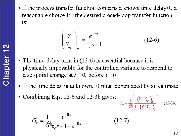 Chapter 12 • If the process transfer function contains a known time delay ,