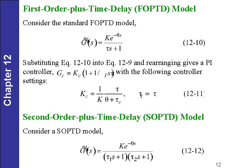 First-Order-plus-Time-Delay (FOPTD) Model Chapter 12 Consider the standard FOPTD model, Substituting Eq. 12 -10