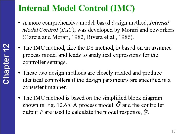 Internal Model Control (IMC) Chapter 12 • A more comprehensive model-based design method, Internal