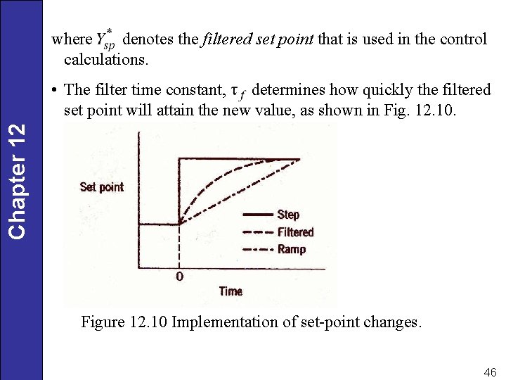 where denotes the filtered set point that is used in the control calculations. Chapter